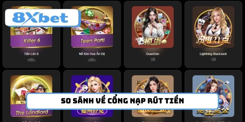 So sánh về cổng nạp rút tiền của hai nhà cái